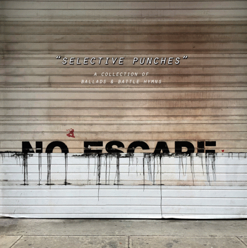 No Escape : Selective Punches: A Collection of Ballads & Battle Hymns